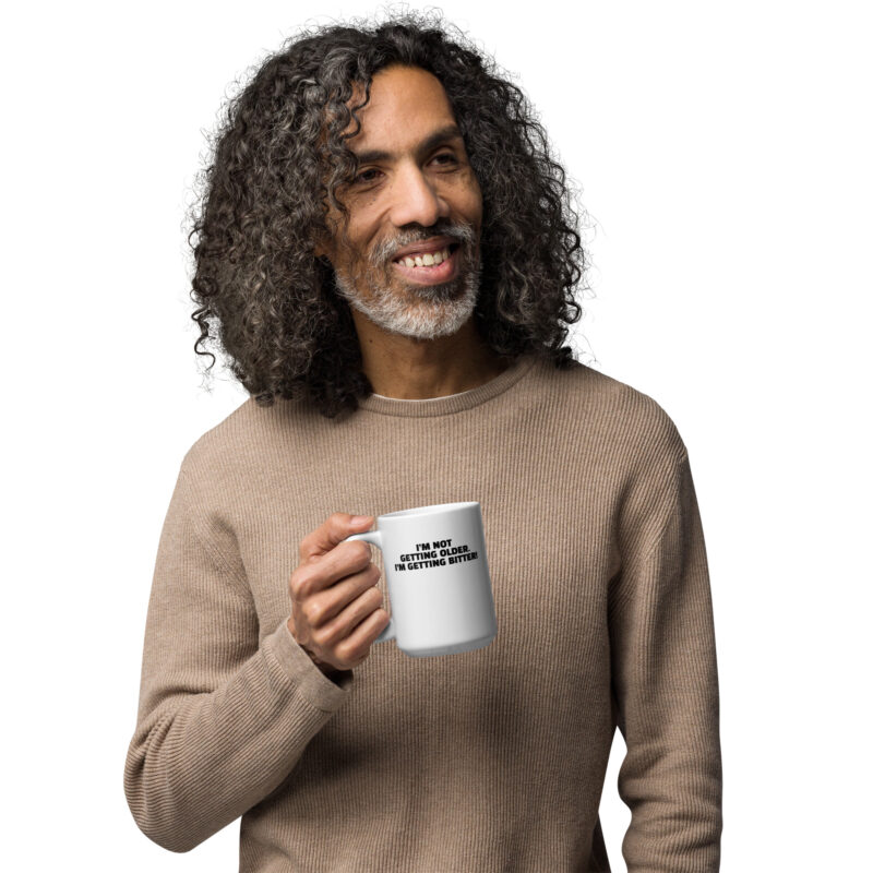 I'm Not Getting Older. I'm Getting Bitter! Tasse – Home & Living – klamottn.de