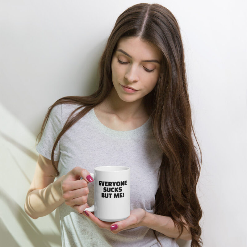 Everyone sucks but me Tasse