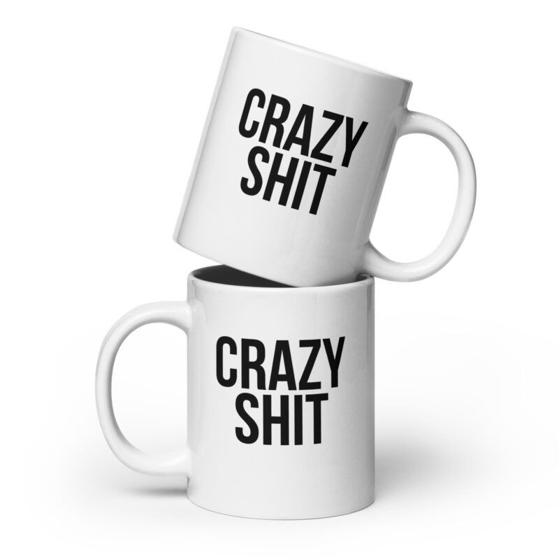 Crazy Shit Tasse