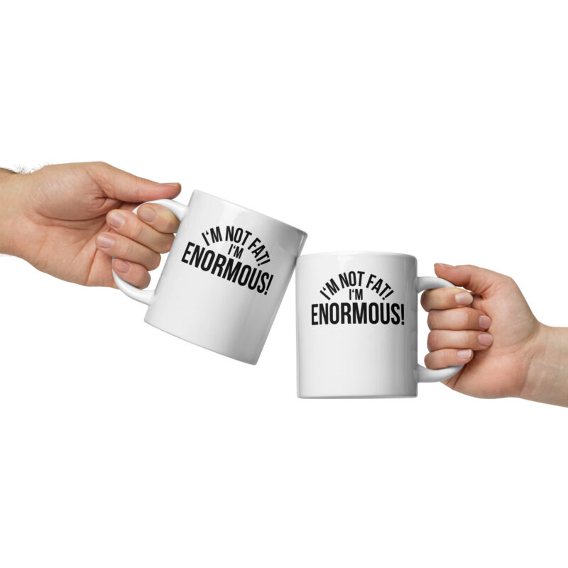 I'm Not Fat! I'm Enormous! Tasse – Home & Living – klamottn.de