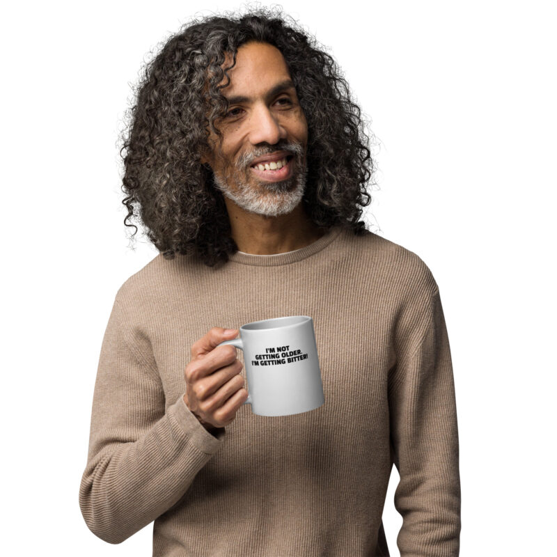 I'm Not Getting Older. I'm Getting Bitter! Tasse – Home & Living – klamottn.de