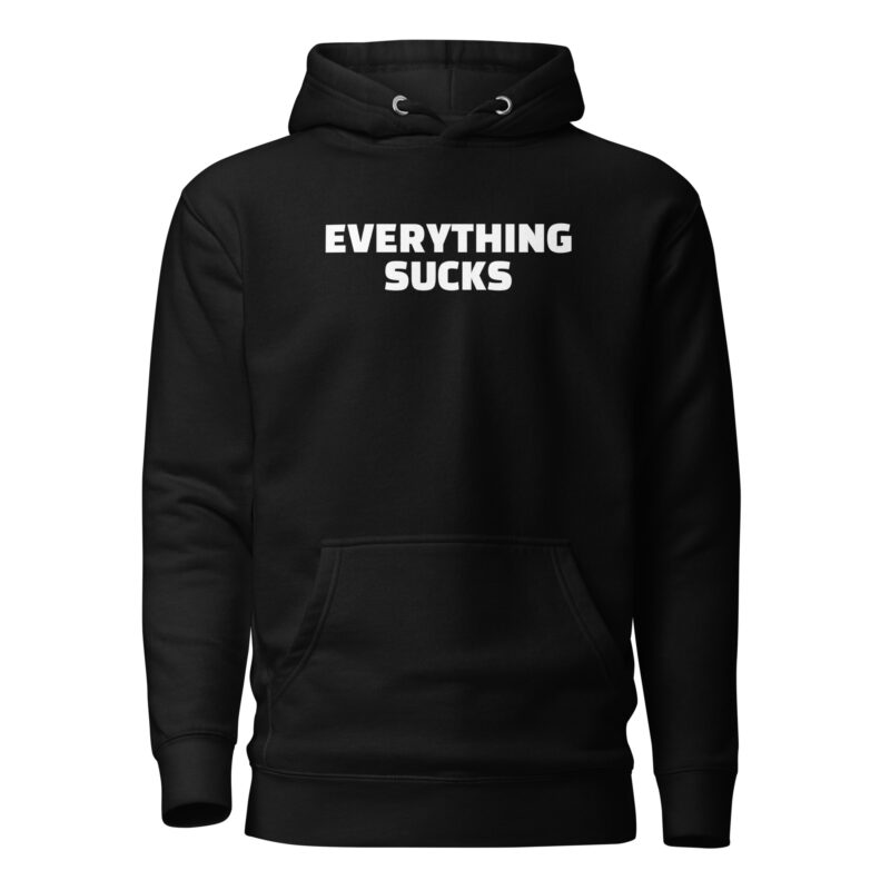 Everything Sucks Unisex-Hoodie