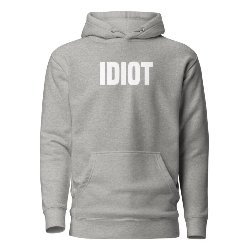 Idiot Unisex-Hoodie