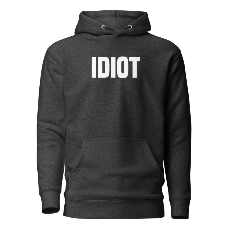 Idiot Unisex-Hoodie
