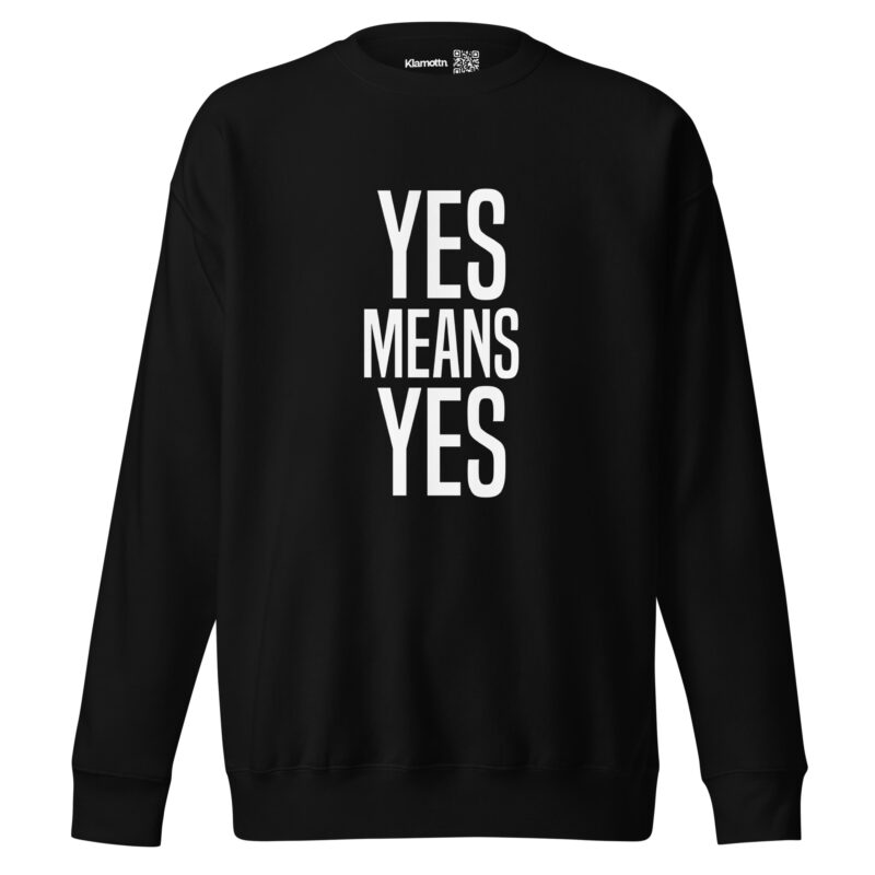 Yes means Yes Unisex-Sweatshirt – Sweatshirts – klamottn.de