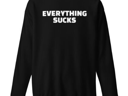 Everything Sucks Unisex-Sweatshirt – Sweatshirts – klamottn.de Everything Sucks Unisex-Sweatshirt – Sweatshirts – klamottn.de