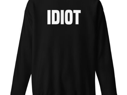 Idiot Unisex-Sweatshirt – Sweatshirts – klamottn.de Idiot Unisex-Sweatshirt – Sweatshirts – klamottn.de