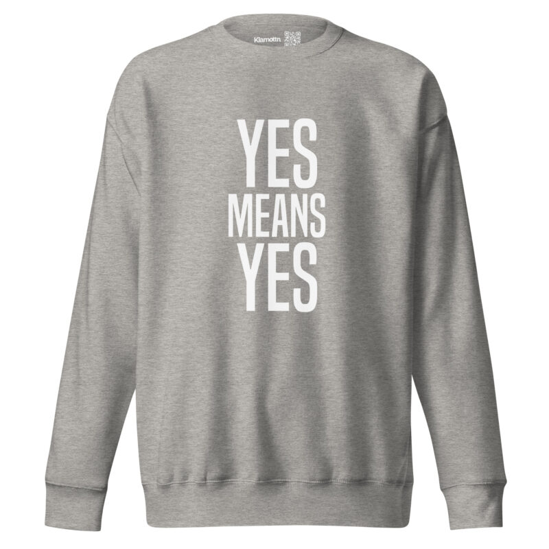 Yes means Yes Unisex-Sweatshirt – Sweatshirts – klamottn.de
