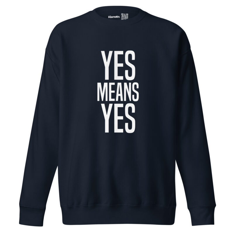 Yes means Yes Unisex-Sweatshirt – Sweatshirts – klamottn.de