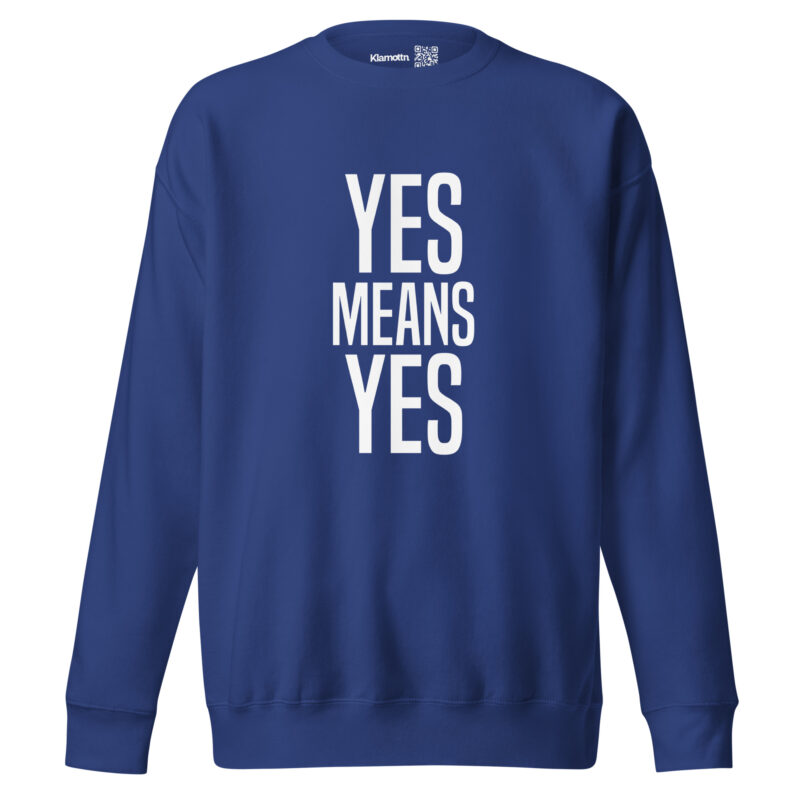 Yes means Yes Unisex-Sweatshirt – Sweatshirts – klamottn.de