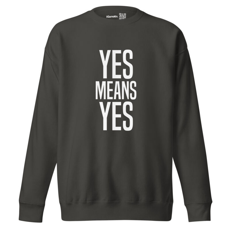 Yes means Yes Unisex-Sweatshirt – Sweatshirts – klamottn.de