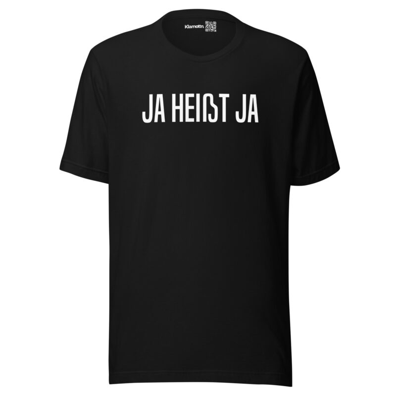 Ja heißt Ja Unisex-T-Shirt