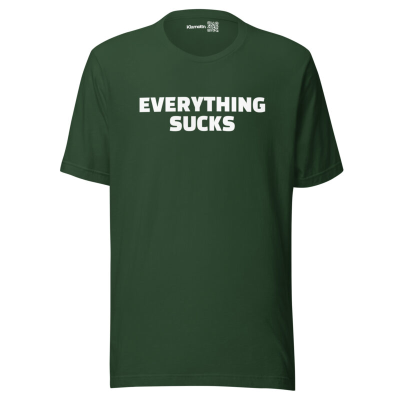 Everything Sucks Unisex-T-Shirt
