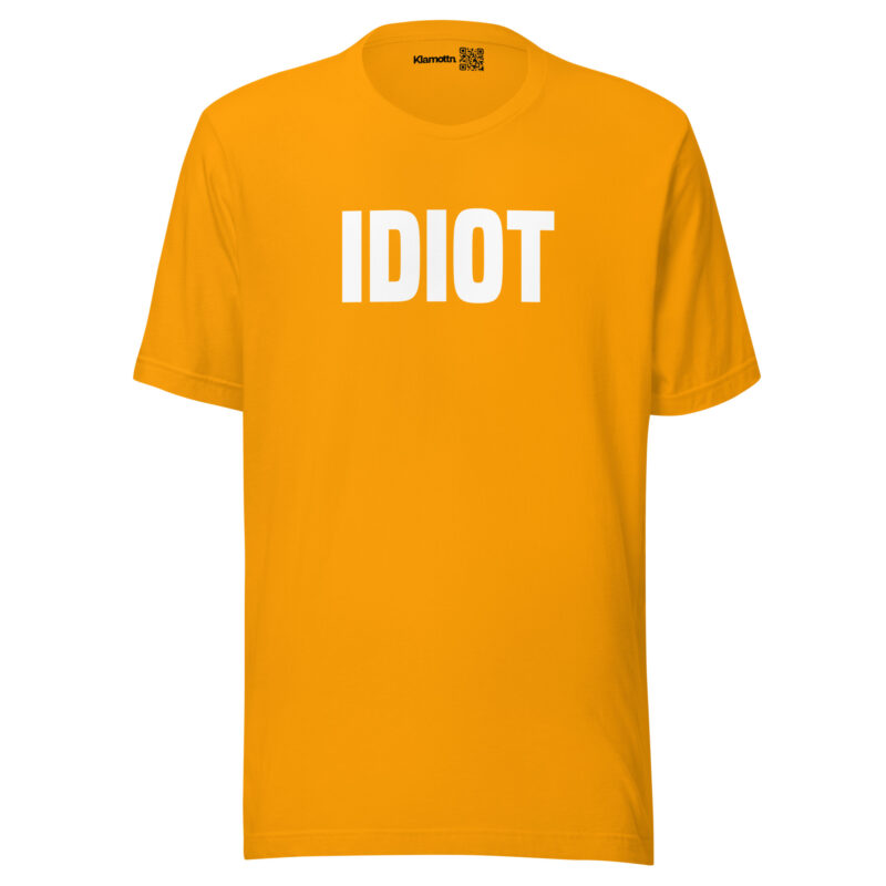 Idiot Unisex-T-Shirt