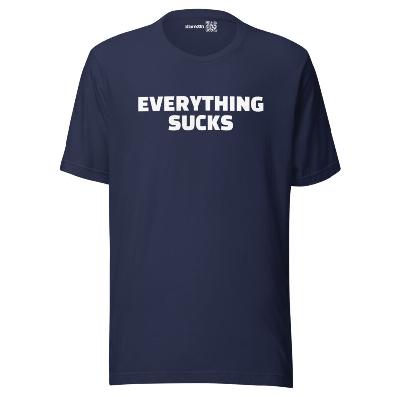 Everything Sucks Unisex-T-Shirt