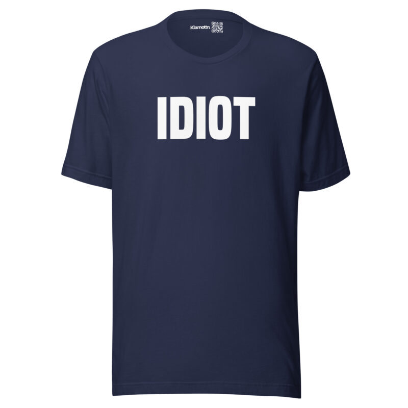 Idiot Unisex-T-Shirt