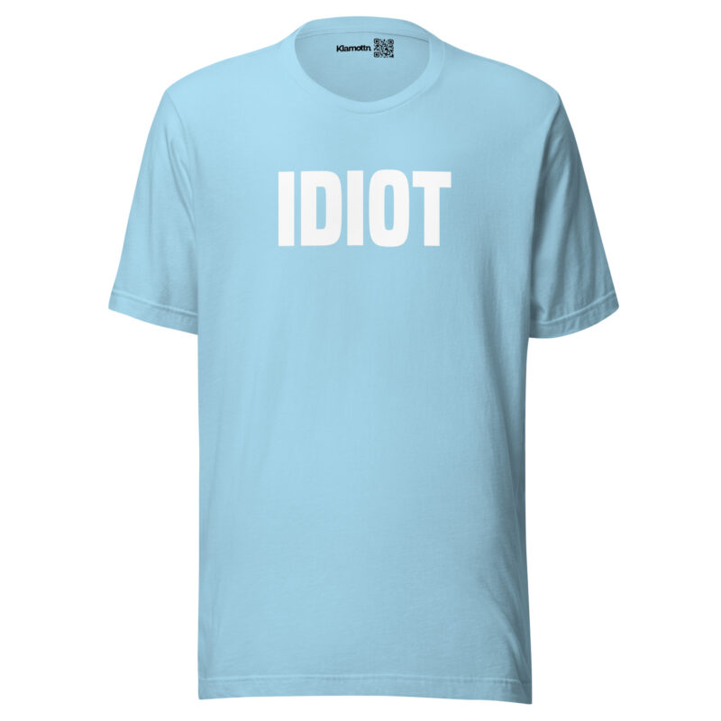 Idiot Unisex-T-Shirt