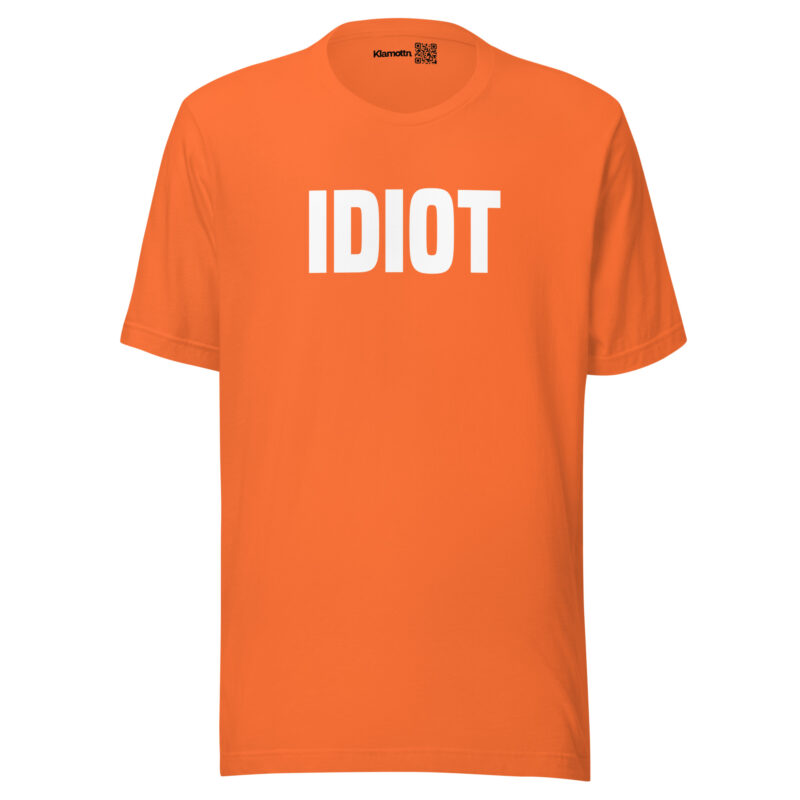 Idiot Unisex-T-Shirt