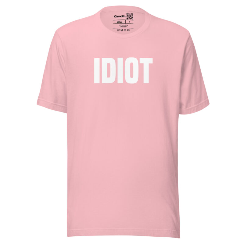 Idiot Unisex-T-Shirt