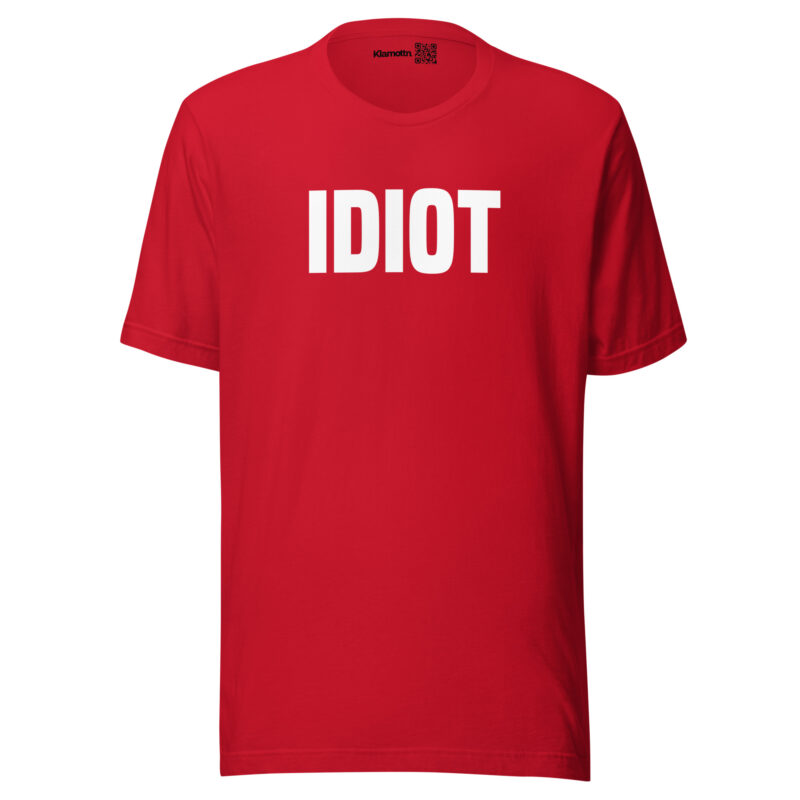Idiot Unisex-T-Shirt