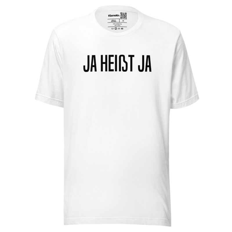Ja heißt Ja Unisex-T-Shirt