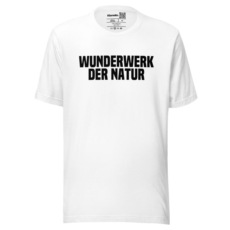 Wunderwerk der Natur Unisex-T-Shirt
