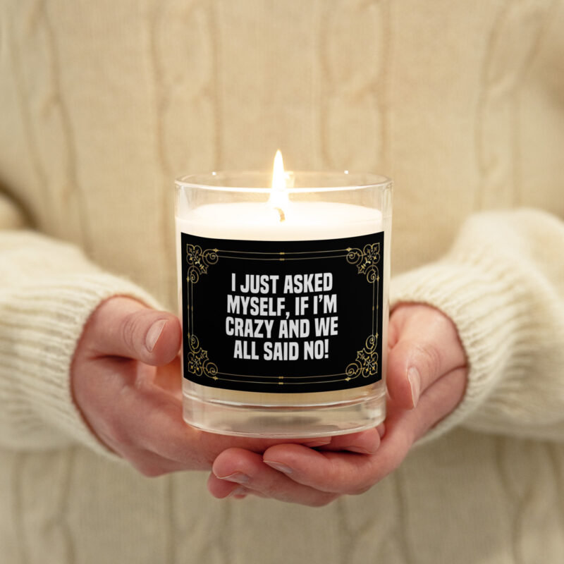 Am I Crazy? We All Said No! Sojawachs-Kerze im Glas – Home & Living – klamottn.de