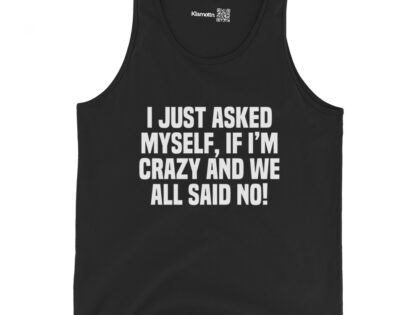 Am I Crazy? We All Said No! Unisex-Tank-Top – Tank Tops – klamottn.de Am I Crazy? We All Said No! Unisex-Tank-Top – Tank Tops – klamottn.de