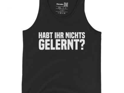 Habt ihr nichts gelernt? Unisex-Tank-Top – Tank Tops – klamottn.de Habt ihr nichts gelernt? Unisex-Tank-Top – Tank Tops – klamottn.de