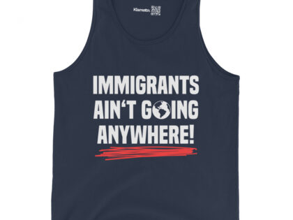 Immigrants Ain’t Going Anywhere Unisex-Tank-Top – Tank Tops – klamottn.de Immigrants Ain’t Going Anywhere Unisex-Tank-Top – Tank Tops – klamottn.de