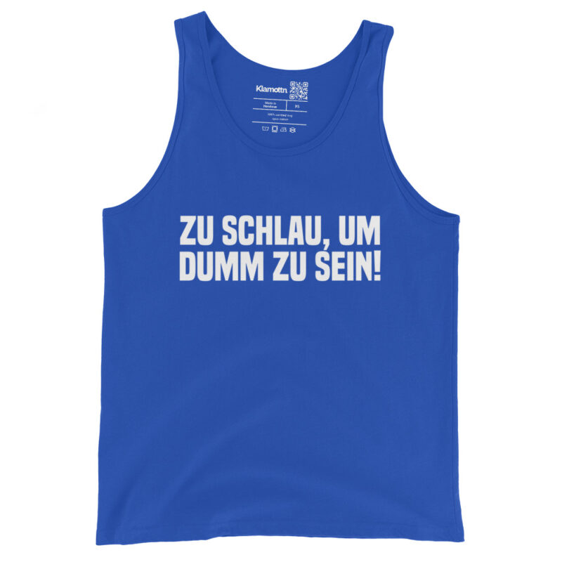 Too clever, um dumm zu sein Unisex-Tank-Top