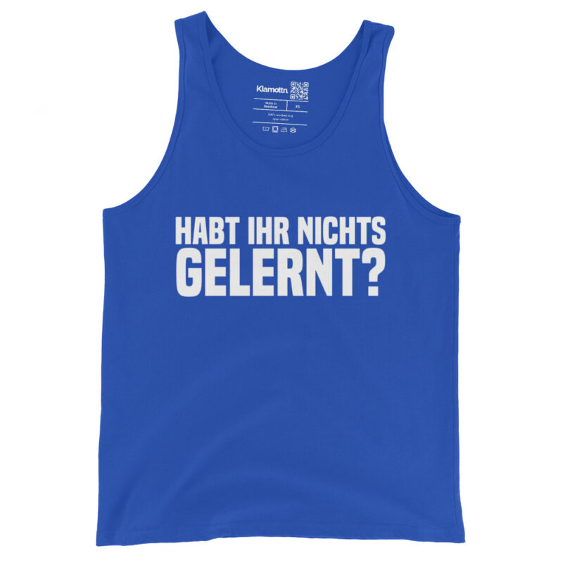 Have you learned nothing? Unisex-Tank-Top