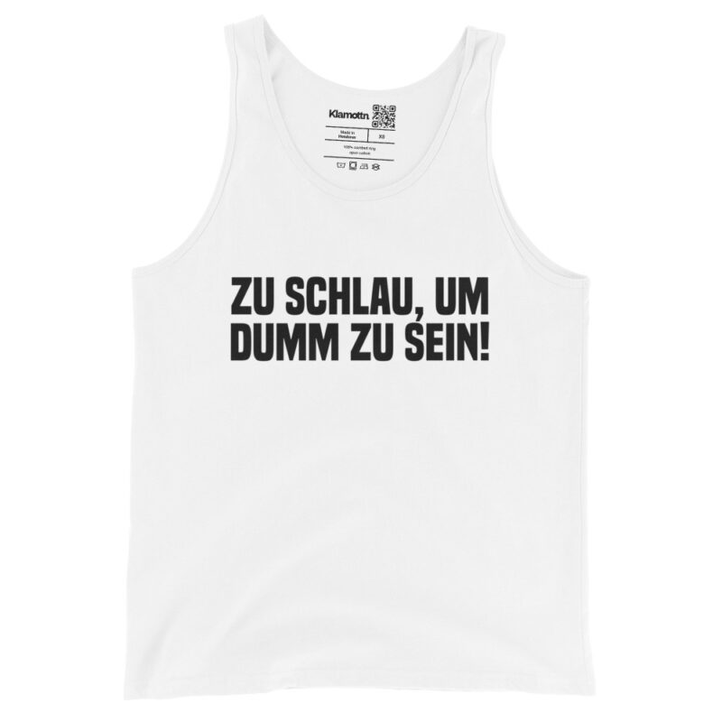 Too clever, um dumm zu sein Unisex-Tank-Top