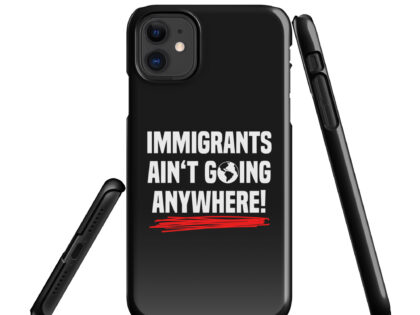 Immigrants Ain’t Going Anywhere Snapcase iPhone®-Hülle – Accessoires – klamottn.de Immigrants Ain’t Going Anywhere Snapcase iPhone®-Hülle – Accessoires – klamottn.de