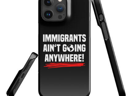 Immigrants Ain’t Going Anywhere Snapcase iPhone®-Hülle – Accessoires – klamottn.de Immigrants Ain’t Going Anywhere Snapcase iPhone®-Hülle – Accessoires – klamottn.de