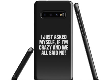 Am I Crazy? We All Said No! Snapcase Samsung®-Hülle – Accessoires – klamottn.de Am I Crazy? We All Said No! Snapcase Samsung®-Hülle – Accessoires – klamottn.de