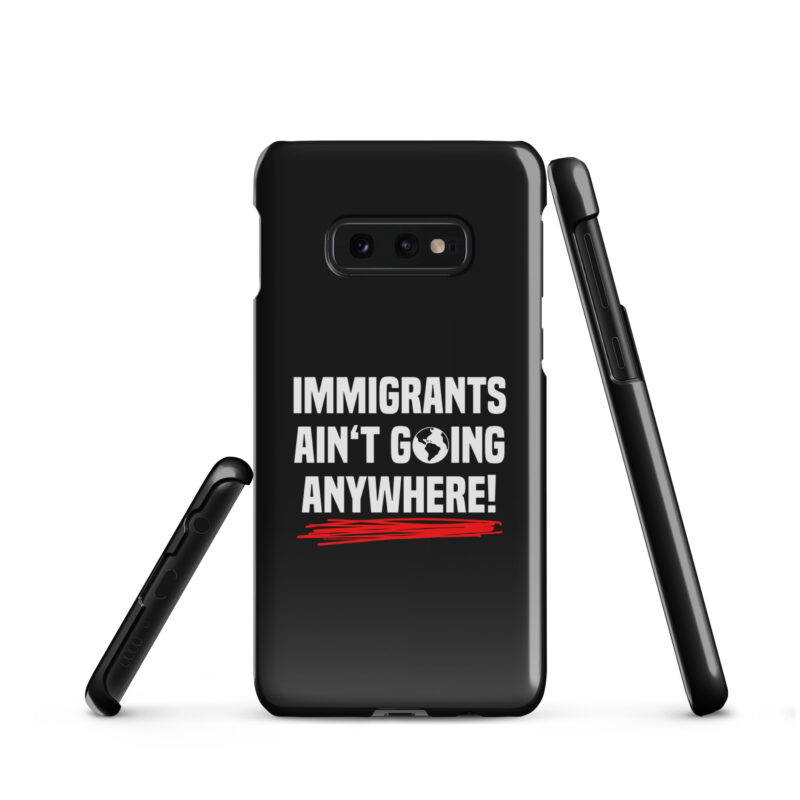 Immigrants Ain’t Going Anywhere Snapcase Samsung®-Hülle – Accessoires – klamottn.de
