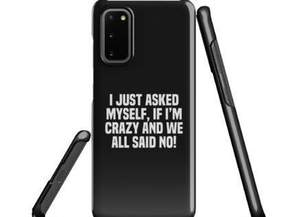 Am I Crazy? We All Said No! Snapcase Samsung®-Hülle – Accessoires – klamottn.de
