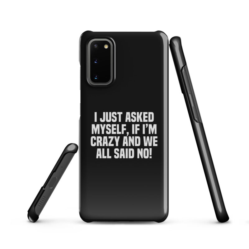 Am I Crazy? We All Said No! Snapcase Samsung®-Hülle – Accessoires – klamottn.de