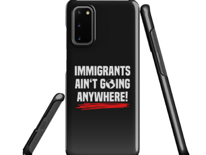 Immigrants Ain’t Going Anywhere Snapcase Samsung®-Hülle – Accessoires – klamottn.de