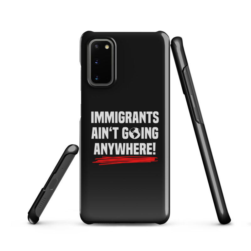 Immigrants Ain’t Going Anywhere Snapcase Samsung®-Hülle – Accessoires – klamottn.de