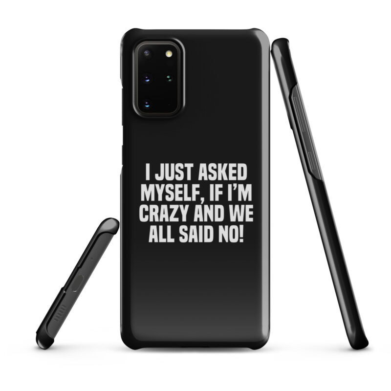 Am I Crazy? We All Said No! Snapcase Samsung®-Hülle – Accessoires – klamottn.de