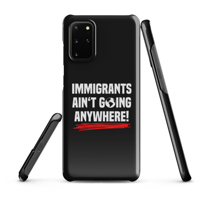 Immigrants Ain’t Going Anywhere Snapcase Samsung®-Hülle – Accessoires – klamottn.de