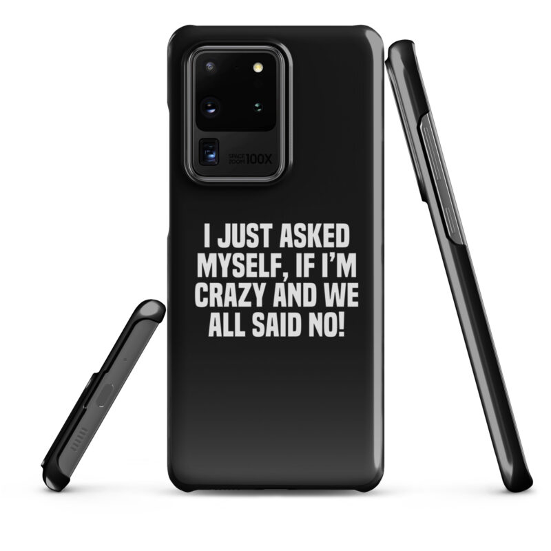 Am I Crazy? We All Said No! Snapcase Samsung®-Hülle – Accessoires – klamottn.de