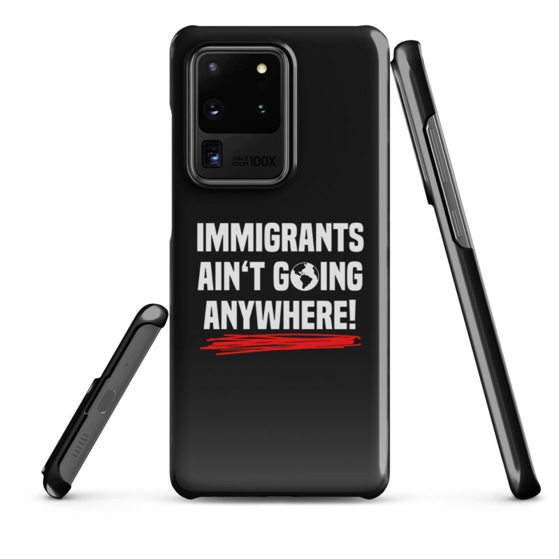 Immigrants Ain’t Going Anywhere Snapcase Samsung®-Hülle – Accessoires – klamottn.de