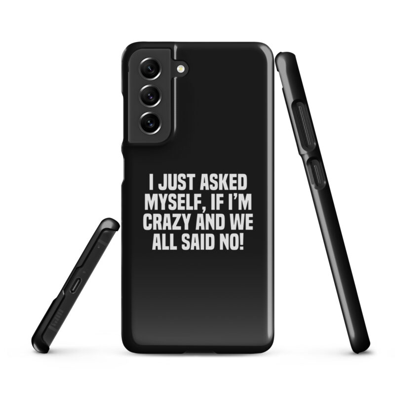 Am I Crazy? We All Said No! Snapcase Samsung®-Hülle – Accessoires – klamottn.de