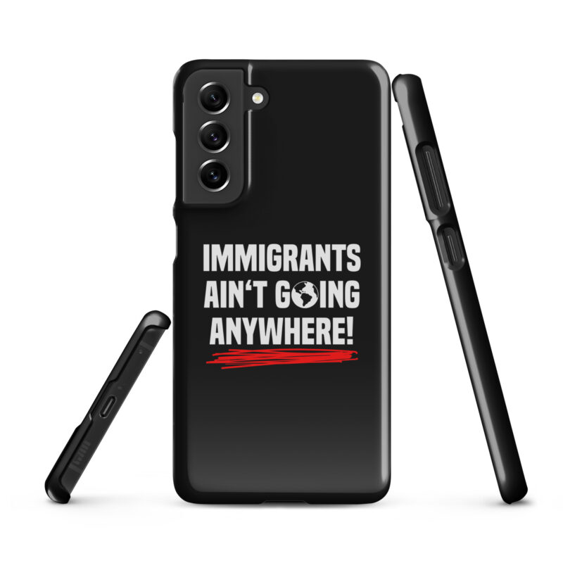 Immigrants Ain’t Going Anywhere Snapcase Samsung®-Hülle – Accessoires – klamottn.de