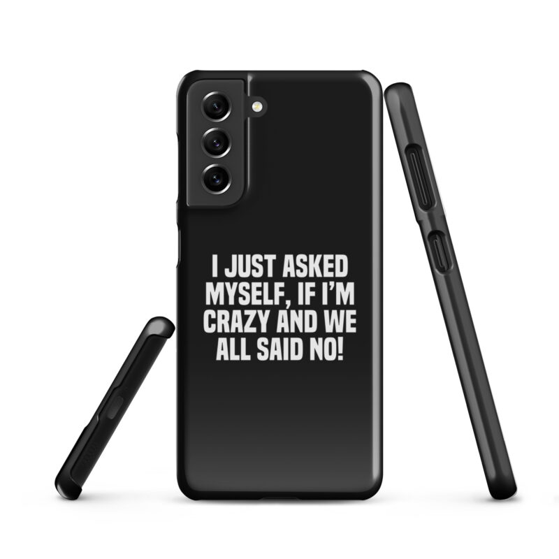 Am I Crazy? We All Said No! Snapcase Samsung®-Hülle – Accessoires – klamottn.de