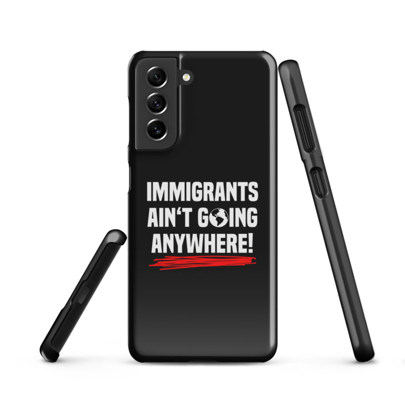 Immigrants Ain’t Going Anywhere Snapcase Samsung®-Hülle – Accessoires – klamottn.de