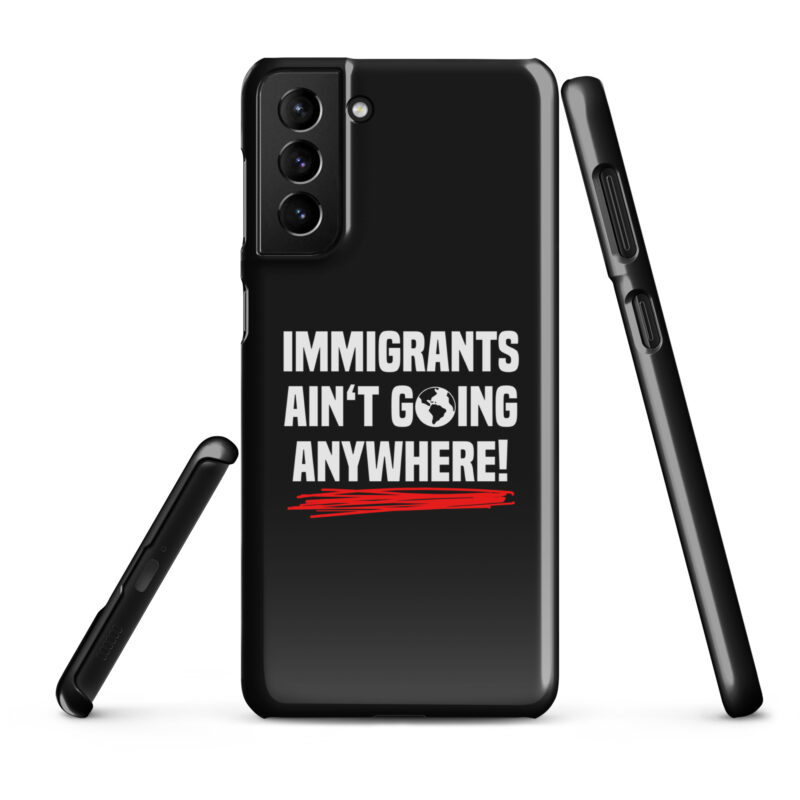 Immigrants Ain’t Going Anywhere Snapcase Samsung®-Hülle – Accessoires – klamottn.de